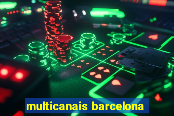 multicanais barcelona