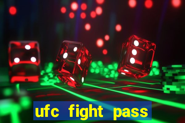 ufc fight pass onde assistir