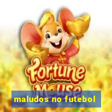 maludos no futebol