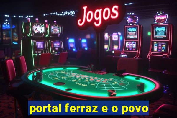 portal ferraz e o povo