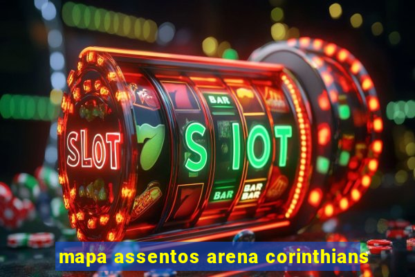 mapa assentos arena corinthians