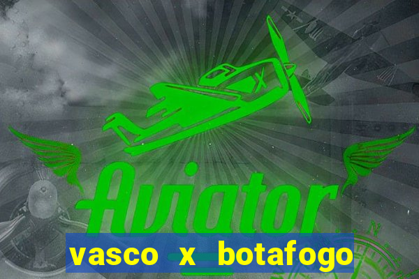 vasco x botafogo ao vivo futemax