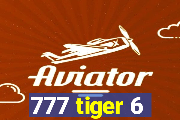 777 tiger 6