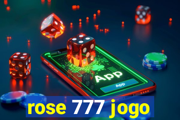 rose 777 jogo