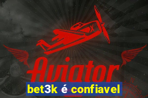 bet3k é confiavel