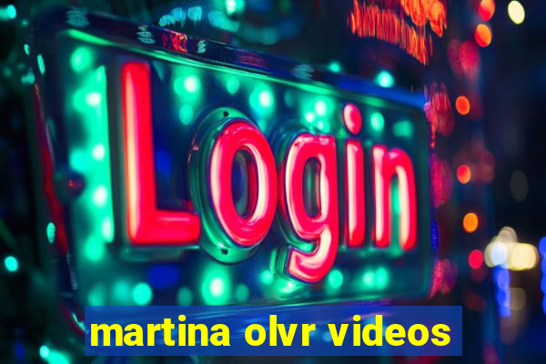 martina olvr videos