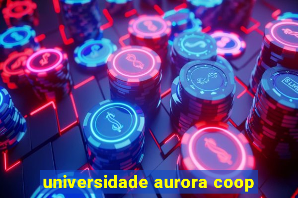 universidade aurora coop