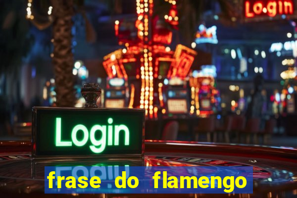 frase do flamengo para foto