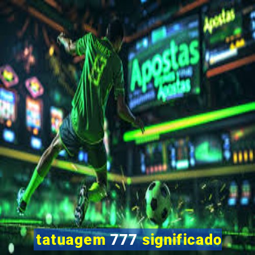 tatuagem 777 significado