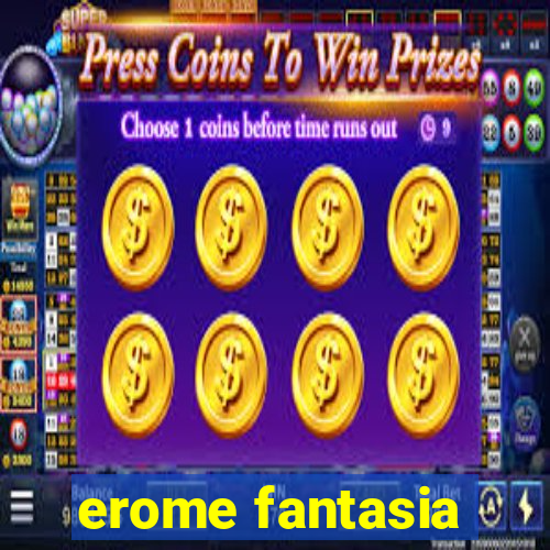 erome fantasia