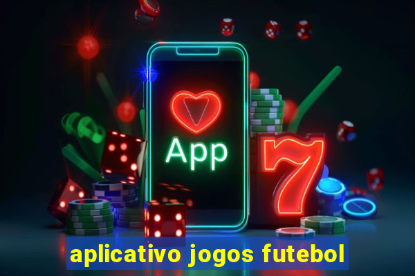 aplicativo jogos futebol