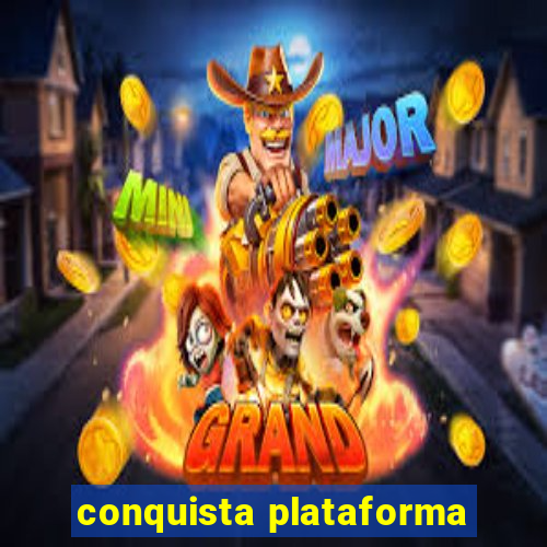 conquista plataforma