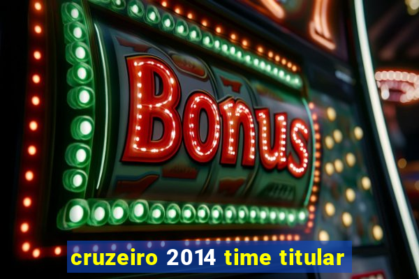 cruzeiro 2014 time titular