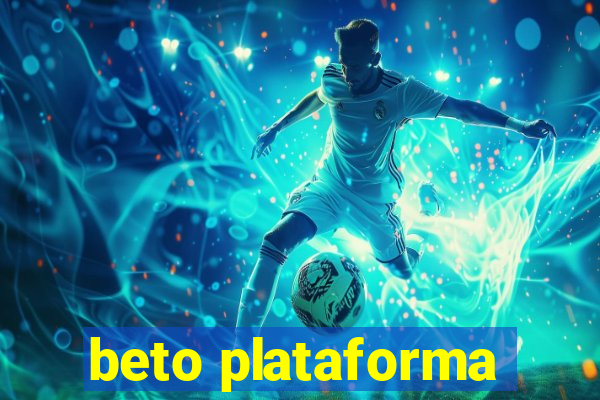 beto plataforma