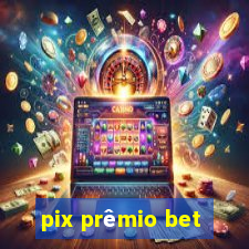 pix prêmio bet