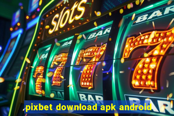 pixbet download apk android