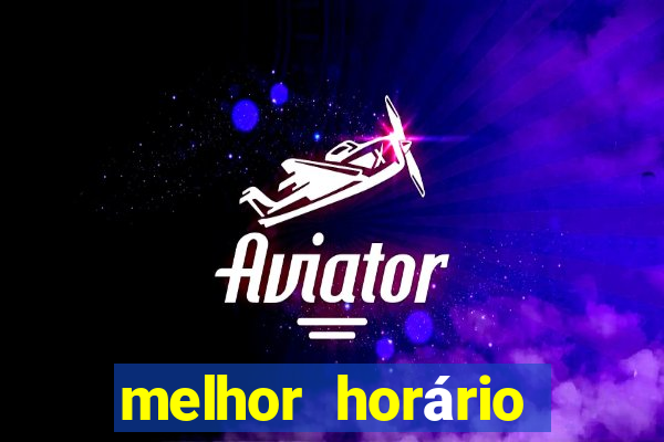 melhor horário para jogar pixbet