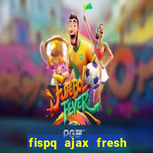 fispq ajax fresh limpeza profunda