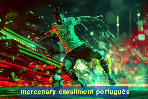 mercenary enrollment português