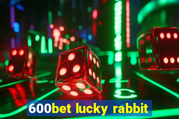 600bet lucky rabbit