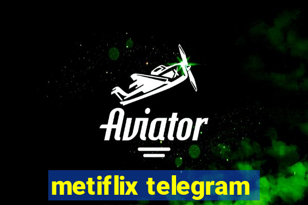 metiflix telegram