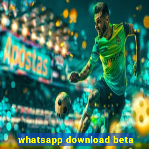 whatsapp download beta