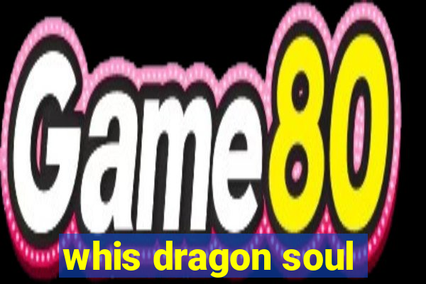 whis dragon soul