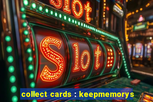 collect cards : keepmemorys