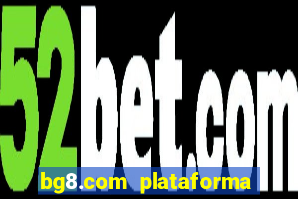 bg8.com plataforma paga mesmo