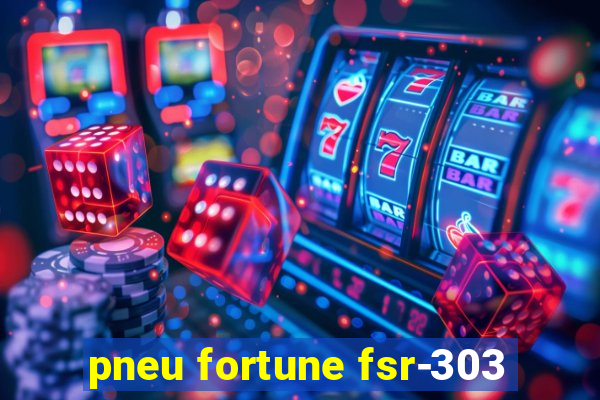 pneu fortune fsr-303