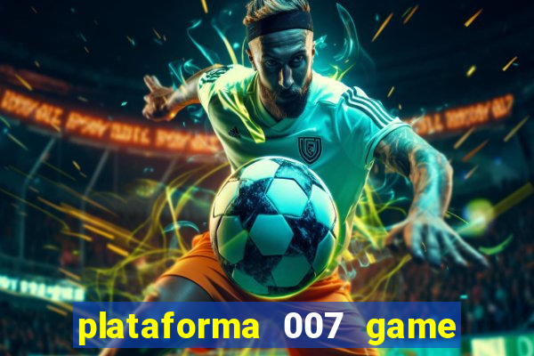 plataforma 007 game é confiável