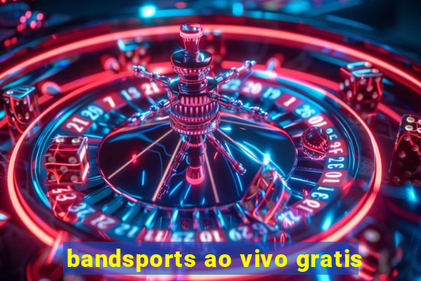 bandsports ao vivo gratis