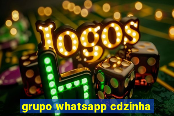 grupo whatsapp cdzinha