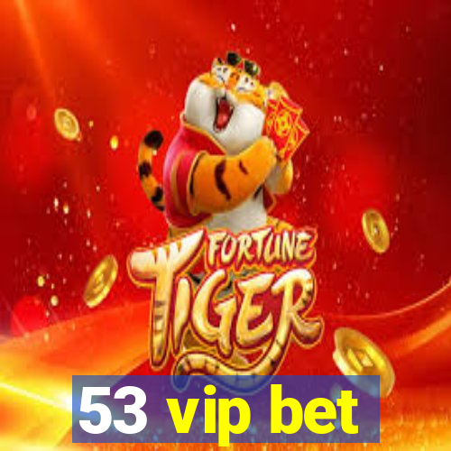 53 vip bet