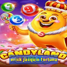 erick jacquin fortuna