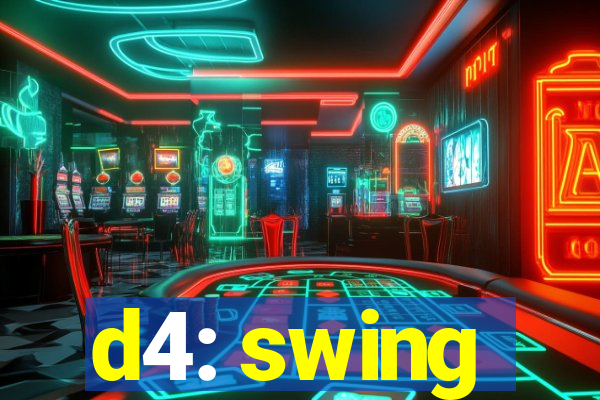 d4: swing