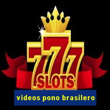 videos pono brasilero