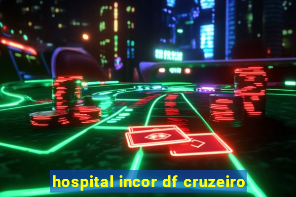 hospital incor df cruzeiro