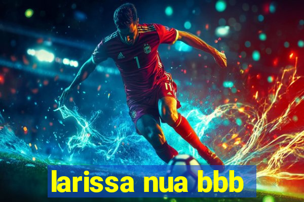 larissa nua bbb