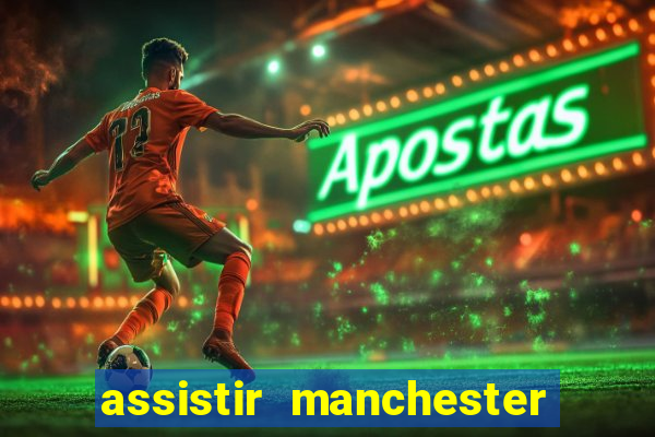 assistir manchester city futemax