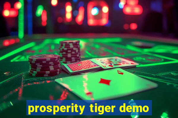 prosperity tiger demo