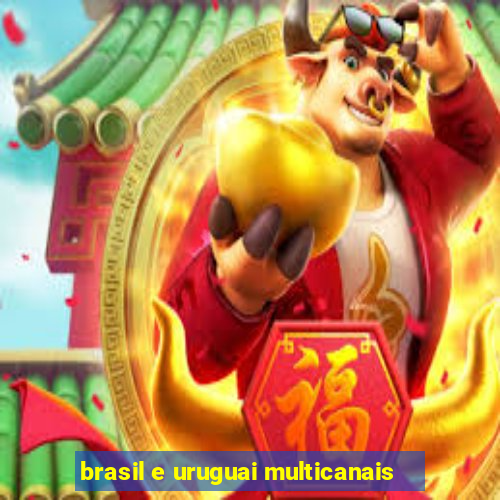 brasil e uruguai multicanais