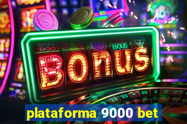 plataforma 9000 bet