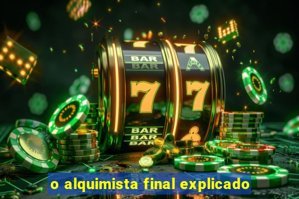 o alquimista final explicado