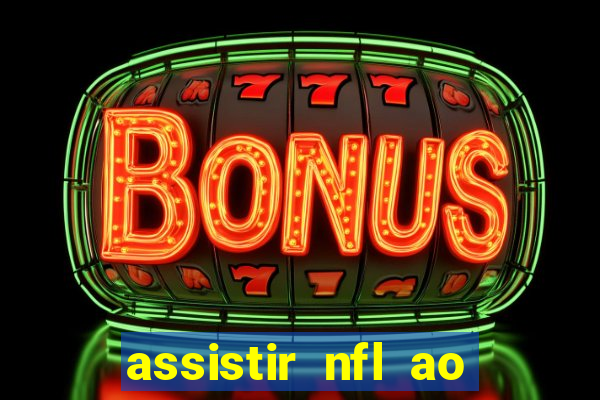 assistir nfl ao vivo gratis