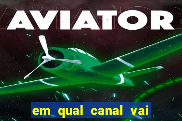 em qual canal vai passar o jogo do inter hoje