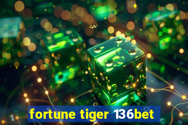 fortune tiger 136bet