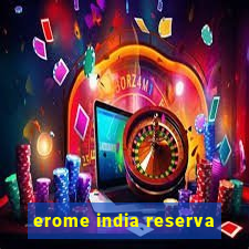 erome india reserva