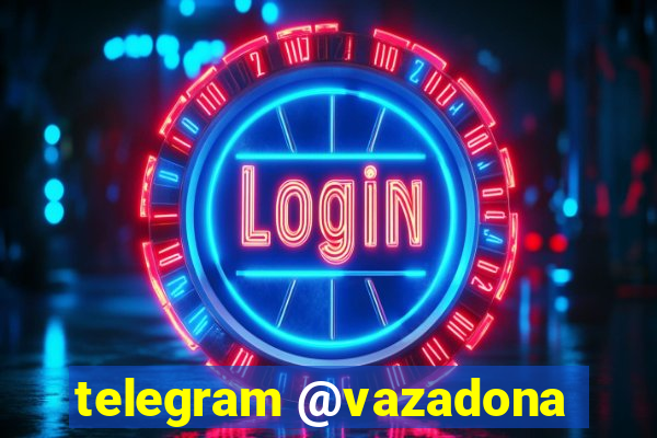 telegram @vazadona