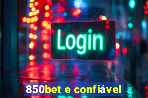 850bet e confiável